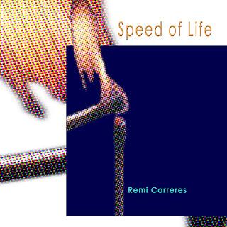 REMI CARRERES - SPEED OF LIFE