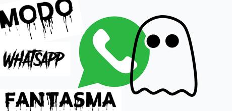 Cómo activar el “modo fantasma” en Whatsapp como activar el modo fantasma en whatsapp
