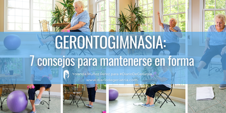 GERONTOGIMNASIA: 7 consejos para mantenerse en forma