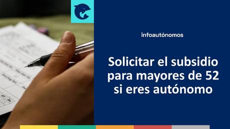 ¿Puedo solicitar el subsidio para mayores de 52 años si soy autónomo? Solicitar el subsidio para mayores de 52 si eres autónomo