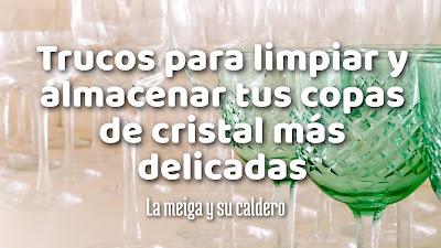 Trucos para limpiar y almacenar tus copas de cristal más delicadas
