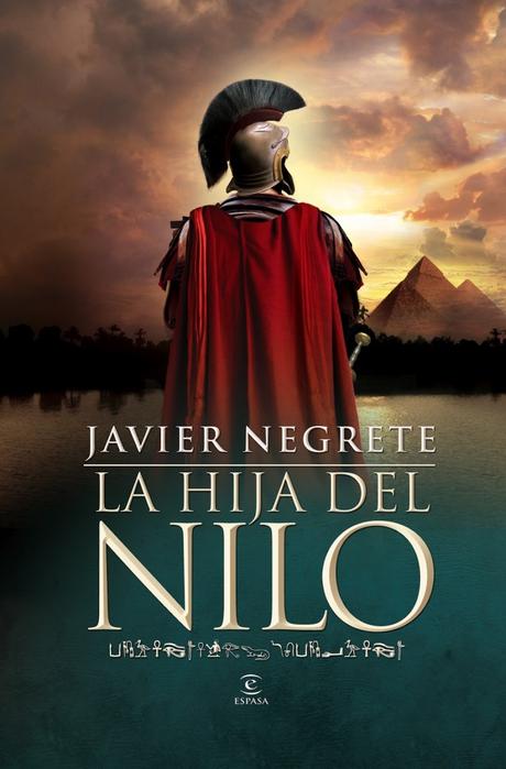 Reseña de «La hija del Nilo»: La interesante versión de Javier Negrete sobre la vida de Cleopatra