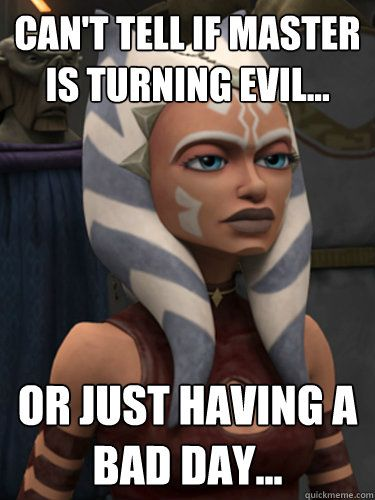 Si esta volviendo Sith o tiene un mal día?