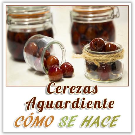 RECETA DE CEREZAS EN ORUJO O AGUARDIENTE