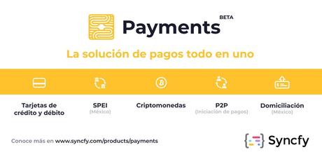 "Syncfy lanza "Payments&quot;, primer solución integral pagos Open Finance México&quot;