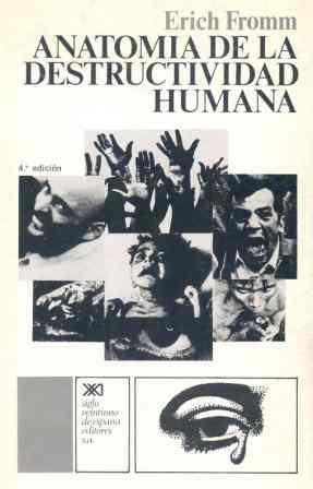 Anatomía de la destructividad humana.  Erich Fromm