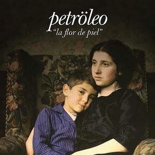 PETRÖLEO / LA FLOR DE PIEL