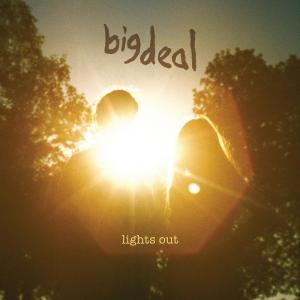 Big Deal – Lights Out