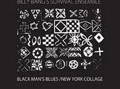 Billy Bang’s Survival Ensemble: Black Man’s Blues York Collage (NoBusiness Records, reed.2011)