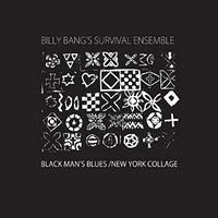 Billy Bang’s Survival Ensemble: Black Man’s Blues / New York Collage (NoBusiness Records, reed.2011)