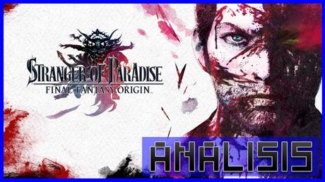 ANÁLISIS: Stranger of Paradise Final Fantasy Origin