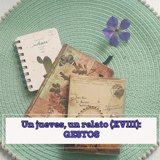 Un jueves, un relato (XVIII): GESTOS