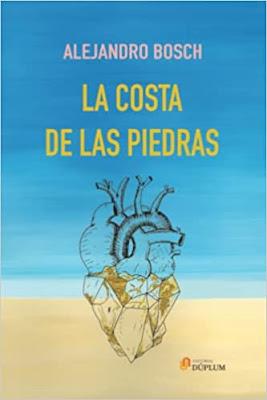 Reseña: La costa de las piedras, Alejandro Bosch (Editorial Dúplum, diciembre 2021) Reseña: La costa de las piedras, Alejandro Bosch (Editorial Dúplum, diciembre 2021)