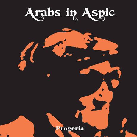Arabs in Aspic - Progeria (2003) Arabs in Aspic - Progeria (2003)