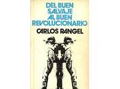 buen salvaje revolucionario, Carlos Rangel