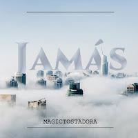 Magictostadora estrena Jamás