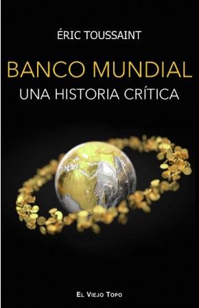 El Banco Mundial al Descubierto