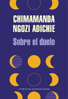 SOBRE EL DUELO. Chimamanda Ngozi Adichie.