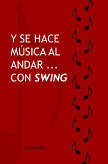 Y se hace música al andar ... con swing (Luis Escalante Ozalla)