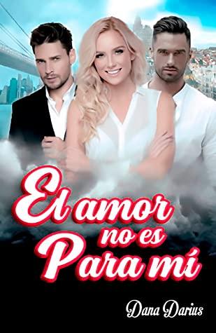 Reseña: El amor no es para mí - Dana Darius