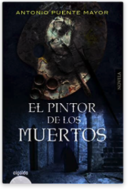 «El pintor de los muertos» de Antonio Puente Mayor