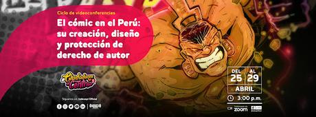 El Cómic en el Perú: su creación, diseño y protección de derechos de autor , ciclo de video conferencias del 25 al 29 de abril. Indecopi