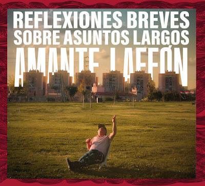 AMANTE LAFFÓN: 'REFLEXIONES BREVES SOBRE ASUNTOS LARGOS'