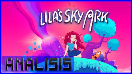 ANÁLISIS: Lila’s Sky Ark