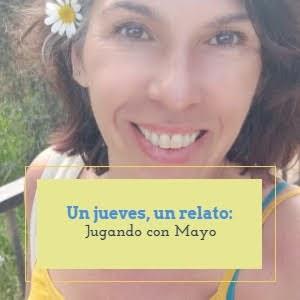 Un jueves, un relato (XXI): Jugando con Mayo