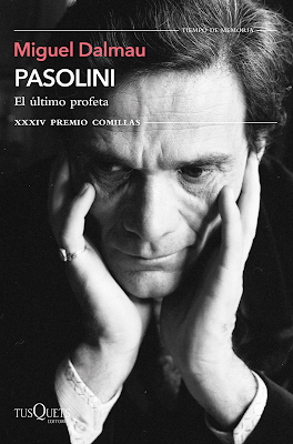 Miguel Dalmau. Pasolini. El último profeta