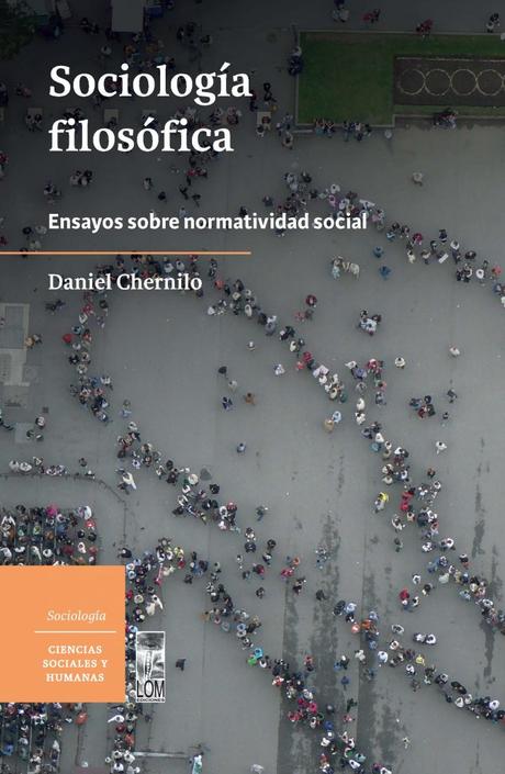 Humanismo y normatividad en Chernilo. Leyendo Sociología filosófica (2021)