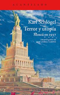 'Terror y utopía. Moscú en 1937' (editorial Acantilado) de Karl Schlögel