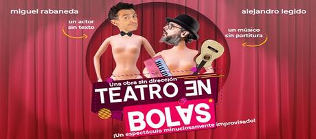 TEATRO | Teatro en bolas, una ´impro´ divertida y ágil. TEATRO | Teatro en bolas, una ´impro´ divertida y ágil.