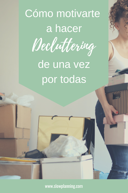 Cómo motivarte a hacer decluttering de una vez por todas