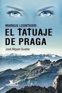 «Markus Leonthier: El tatuaje de Praga», de José Miguel Guallar