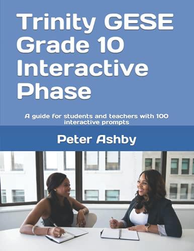 Trinity GESE Grade 10 Interactive Phase: A guide for students and teachers with 100 interactive prompts