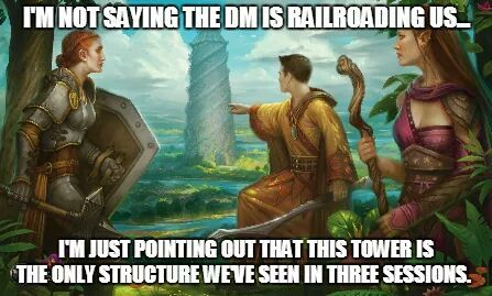 No digo que el DM este haciendo Railroading con el grupo...