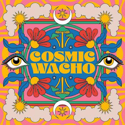 COSMIC WACHO: 'COSMIC WACHO'