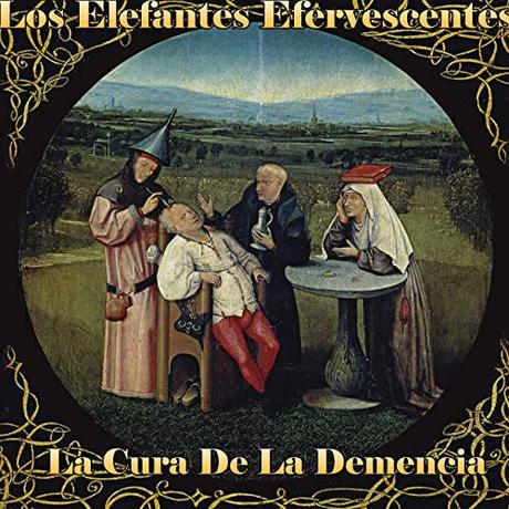 Los Elefantes Efervescentes - La Cura de la Demencia (2018)
