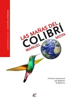 MANUEL MOYA, LA MAÑAS DEL COLIBRÍ (IX PREMIO INTERNACIONAL JOSÉ BERGAMÍN DE AFORISMOS): UNIVERSOS SIMBÓLICOS NO APTOS PARA HIPÓCRITAS