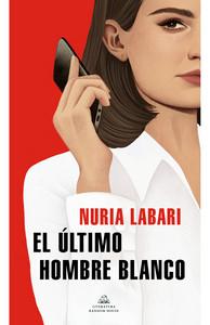 «El último hombre blanco», de Nuria Labari