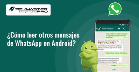 ¿Cómo leer otros mensajes de WhatsApp en Android