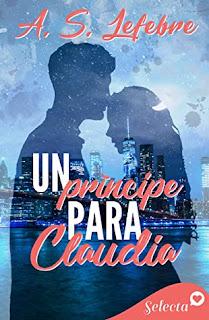 (Reseña) Un Príncipe Para Claudia by A. S. Lefebre