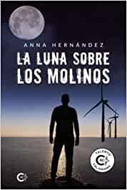 Reseña: La luna sobre los molinos, Anna Hernández (Caligrama, febrero 2022)