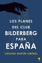 Cristina Martín Jimenéz .- Los Planes del club Bilderberg para España {Reseña}