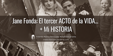 Jane Fonda: El tercer ACTO de la VIDA... + Mi HISTORIA