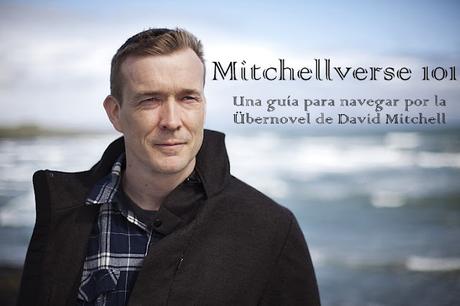 Mitchellverse 101: Una guía para navegar por la übernovel de David Mitchell Mitchellverse