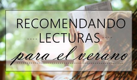 Recomendaciones: Lecturas para el verano Recomendaciones: Lecturas para el verano