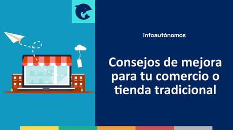 Consejos para mejorar la estrategia de tu comercio o tienda tradicional Consejos de mejora para tu comercio o tienda tradicional