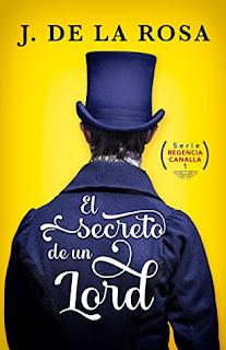El secreto de un lord de José de la Rosa (Regencia Canalla #1)